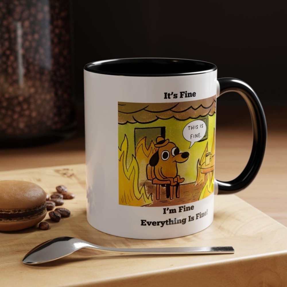 Its Fine Im Fine Everything Is Fine Mug 11oz  15oz Coffee Mug  Coffee Mug